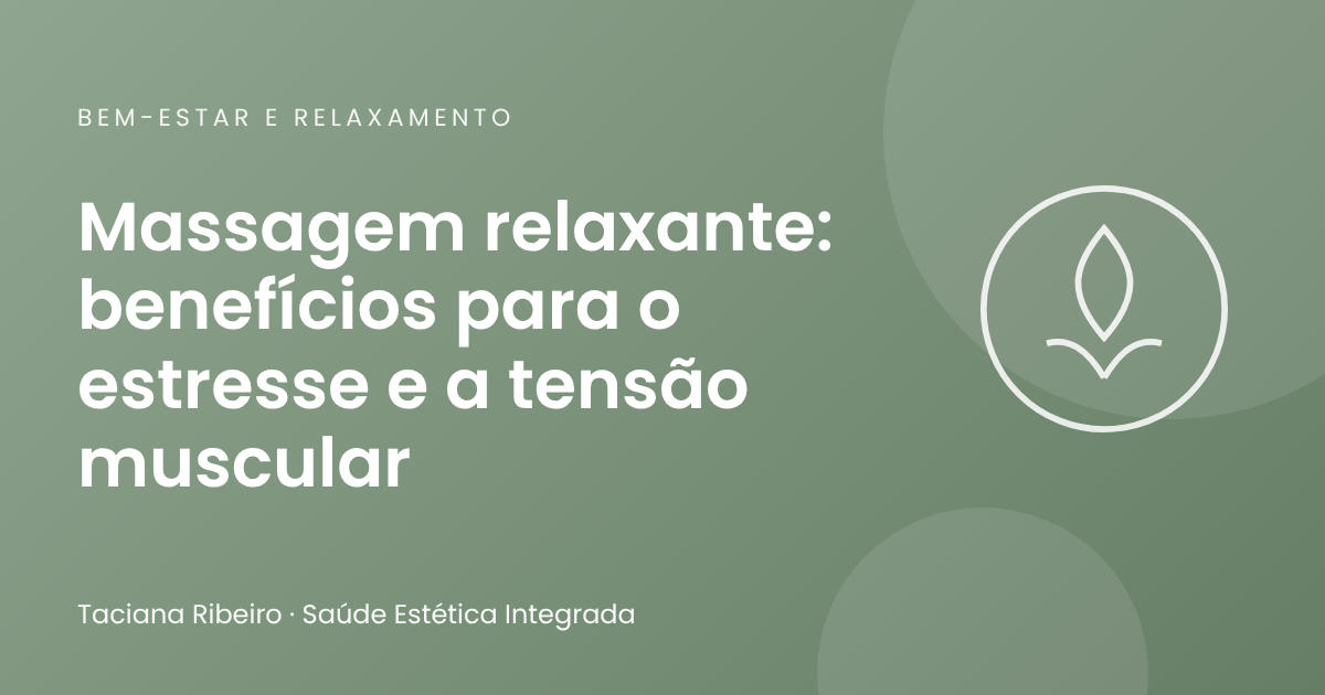 Massagem relaxante: benefícios para o estresse e a tensão muscular
