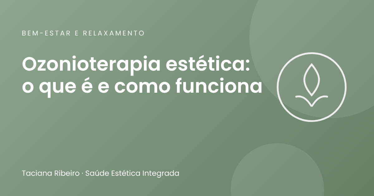 Ozonioterapia estética: o que é e como funciona